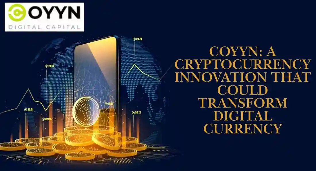 Coyyn: A Cryptocurrency Innovation That Could Transform Digital Currency