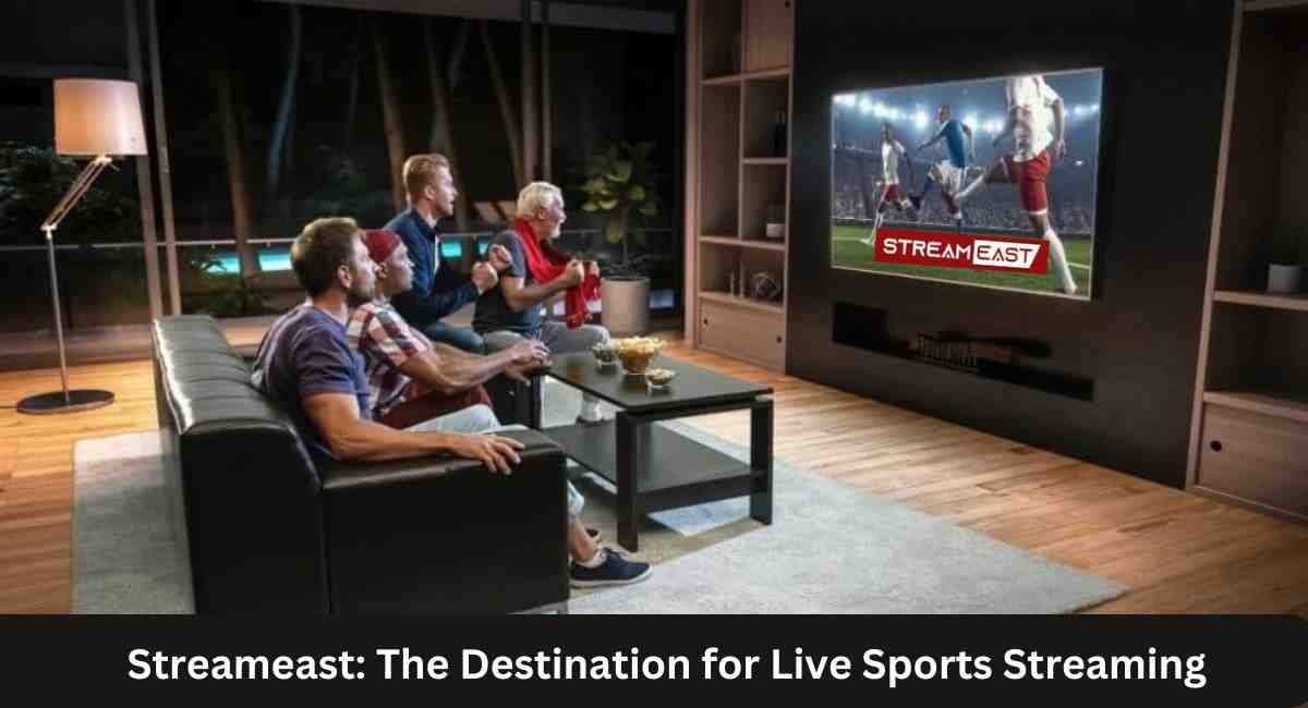 Streameast: The Ultimate Destination for Live Sports Streaming